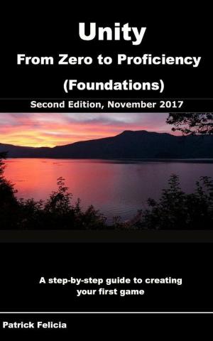 Book cover of Unity from Zero to Proficiency (Foundations): A Step-By-Step Guide to Creating your First Game