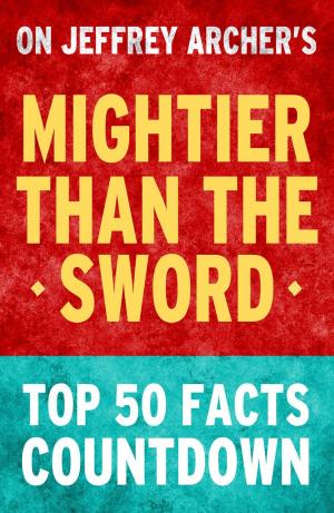 Cover of the book Mightier Than the Sword: Top 50 Facts Countdown by Shengdar Lee, Ph.D.