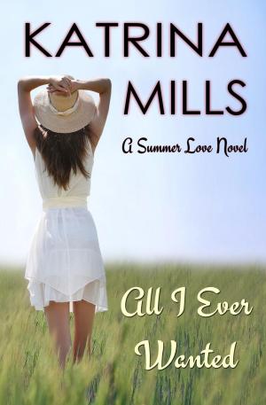 Cover of the book All I Ever Wanted by Tina Moss