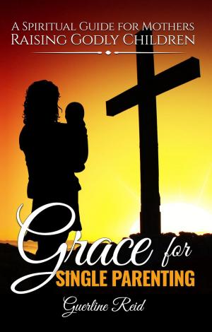 bigCover of the book Grace for Single Parenting: A Spiritual Guide for Mothers Raising Godly Children by 