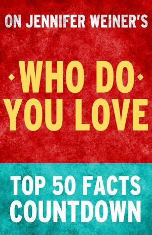 Cover of the book Who Do You Love: Top 50 Facts Countdown by Pierre Clément
