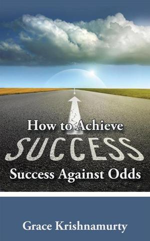 Cover of the book How to Achieve Success Against Odds by Nicholas Y Mensah