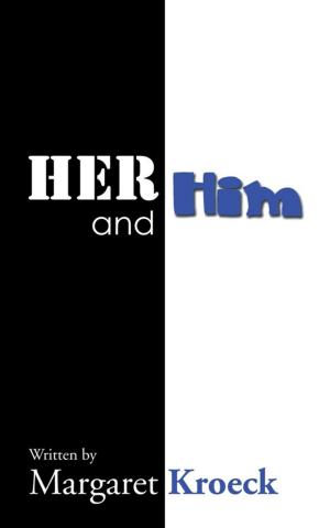 Cover of the book Her and Him by Raj Kumar Ph. D.