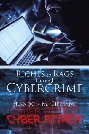 Cover of the book Riches to Rags Through Cybercrime by ED KOVACS