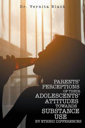 Cover of the book Parents' Perceptions of Their Adolescents' Attitudes Towards Substance Use by Audrey Drummonds Ph.D.