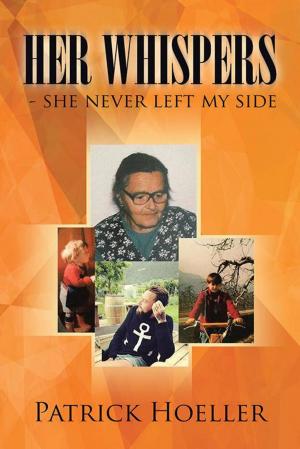 Cover of the book Her Whispers - She Never Left My Side by David S. Smith