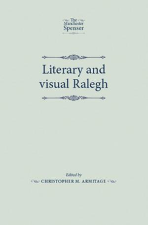 Cover of the book Literary and visual Ralegh by Andrew Tate