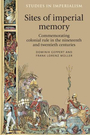 Cover of the book Sites of imperial memory by Philip Tew