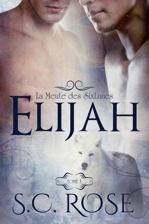 Cover of the book La Meute des SixLunes, tome 1: Elijah by S.C. Rose