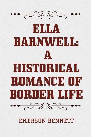 Cover of the book Ella Barnwell: A Historical Romance of Border Life by Winston Churchill