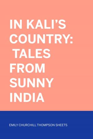 Cover of the book In Kali's Country: Tales from Sunny India by Frederick Douglass
