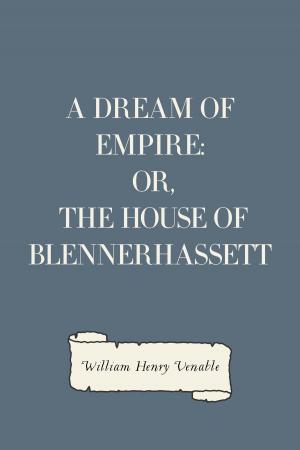 Cover of the book A Dream of Empire: Or, The House of Blennerhassett by Annie Payson Call
