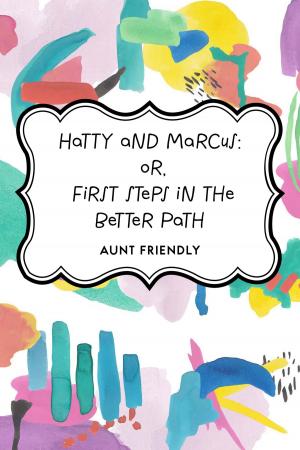 Book cover of Hatty and Marcus: or, First Steps in the Better Path