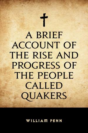 Cover of the book A Brief Account of the Rise and Progress of the People Called Quakers by Alan Edward Nourse