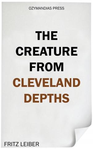Cover of the book The Creature from Cleveland Depths by Baruch Spinoza