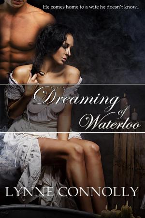 Cover of the book Dreaming of Waterloo by Lynne Connolly