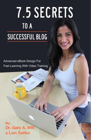 Book cover of 7.5 Secrets To A Successful Blog