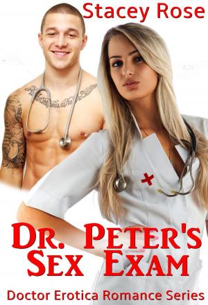 Book cover of Dr. Peter's Sex Exam: Doctor Erotica Romance Series