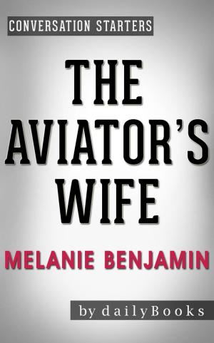 Cover of The Aviator's Wife: A Novel by Melanie Benjamin | Conversation Starters