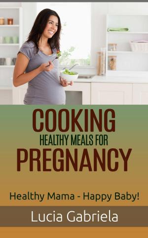 Book cover of Cooking Healthy Meals for Pregnancy