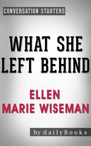 Book cover of What She Left Behind: by Ellen Marie Wiseman | Conversation Starters