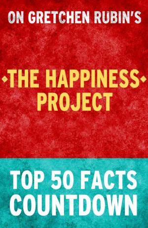 Book cover of The Happiness Project: Top 50 Facts Countdown