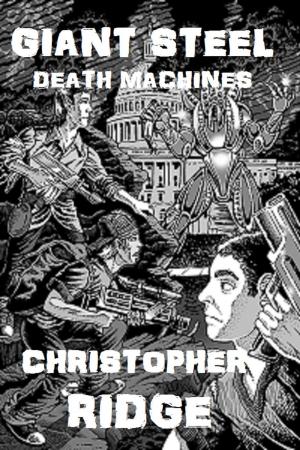 Cover of the book Giant Steel Death Machines by J.P.H. Morgan