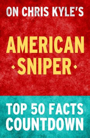 Cover of the book American Sniper: Top 50 Facts Countdown by TOP 50 FACTS