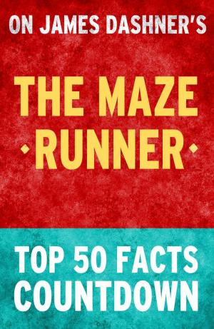 bigCover of the book The Maze Runner: Top 50 Facts Countdown by 