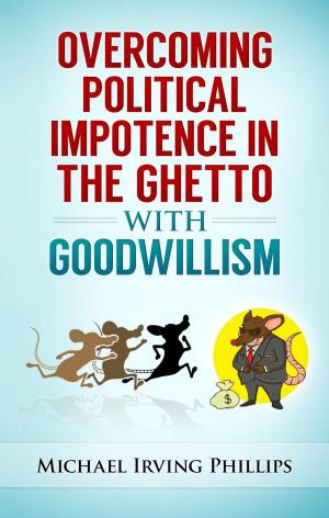 Book cover of Overcoming Political Impotence in the Ghetto with Goodwillism