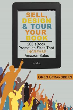 Cover of the book Sell, Design & Tour Your Book: 200 eBook Promotion Sites That Increase Amazon Sales by Michael Robertson