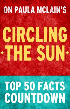 Cover of the book Circling the Sun: Top 50 Facts Countdown by TK Parker