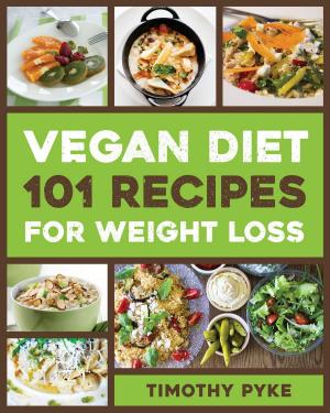 Cover of the book Vegan Diet: 101 Recipes For Weight Loss by Mattis Lundqvist