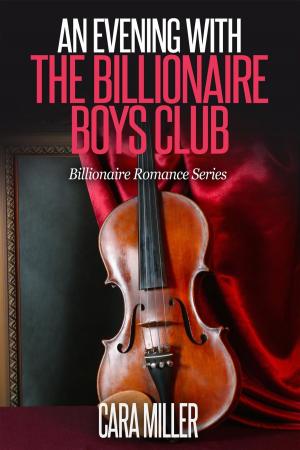 Cover of the book An Evening with the Billionaire Boys Club by Cara Miller