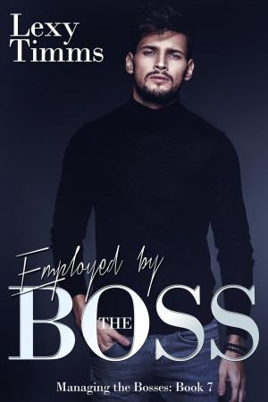 Cover of the book Employed by the Boss by Lexy Timms