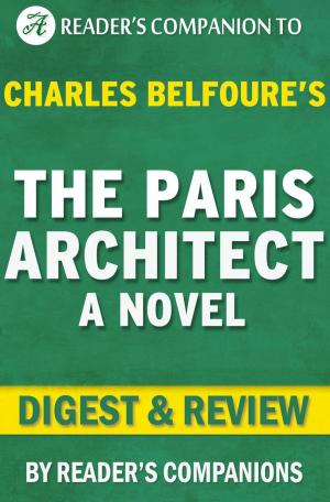Book cover of The Paris Architect: A Novel By Charles Belfoure | Digest & Review