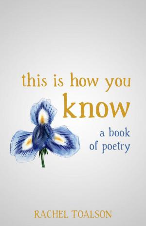 bigCover of the book This is How You Know: a book of poetry by 