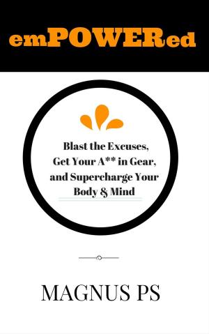 Cover of the book emPOWERed: Blast the Excuses, Get Your A** in Gear, and Supercharge You Body & Mind by Desmond Gahan