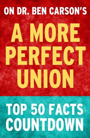 Cover of the book A More Perfect Union: Top 50 Facts Countdown by TK Parker
