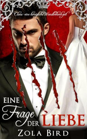 Cover of the book Eine Frage der Liebe: eine königliche Wandlerhochzeit by Izzibella Beau