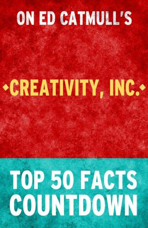 Book cover of Creativity Inc: Top 50 Facts Countdown