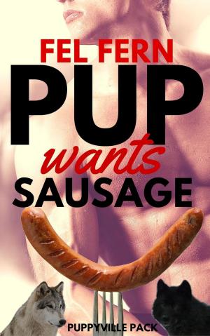 Cover of the book Pup Wants Sausage by Fel Fern