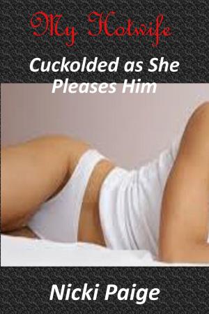 bigCover of the book My Hotwife Cuckolded as She Pleases Him by 