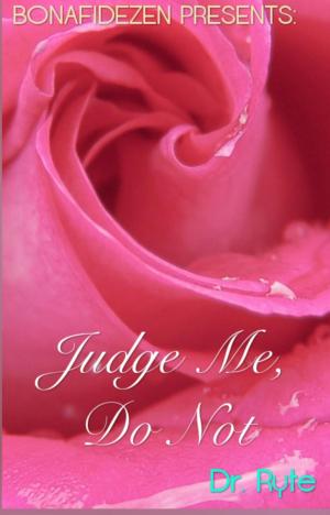 bigCover of the book Bonafidezen Presents: Judge Me, Do Not by 