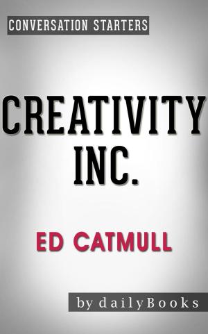 Cover of the book Creativity Inc.: by Ed Catmull | Conversation Starters by Daily Books