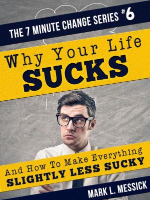 Cover of the book Why Your Life Sucks by Theo Compernolle