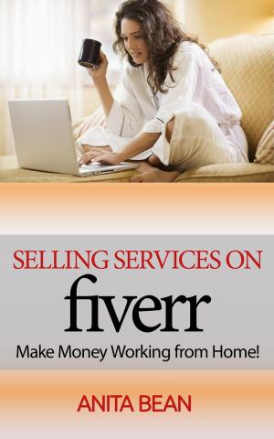 Book cover of Selling Services On Fiverr - Make Money Working From Home