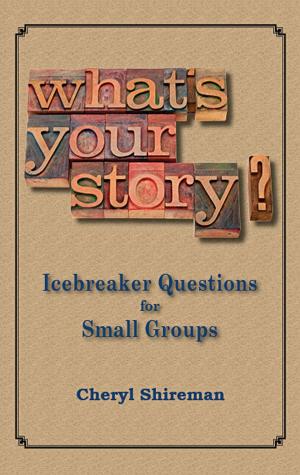Book cover of What's Your Story? Icebreaker Questions for Small Groups
