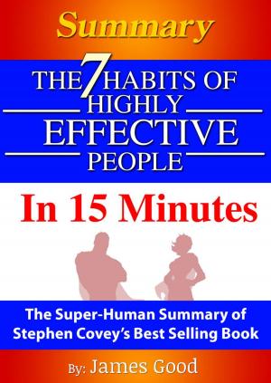 Cover of the book Summary: The 7 Habits Of Highly Effective People … In 15 Minutes The Super-Human Summary of Stephen Covey’s Best Selling Book by Joseph Graham