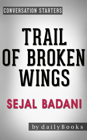 Book cover of Trail of Broken Wings: A Novel by Sejal Badani | Conversation Starters